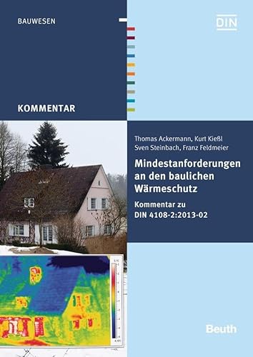 Mindestanforderungen an den baulichen Wärmeschutz: Kommentar zu DIN 4108-2:2013-02 (DIN Media Kommentar) von Beuth Verlag